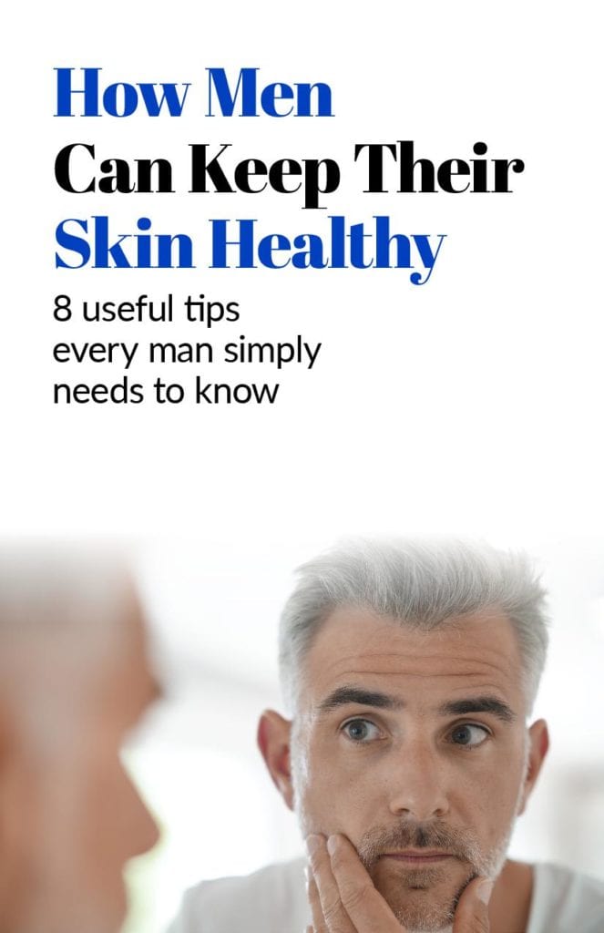 How Men Can Keep Their Skin Healthy